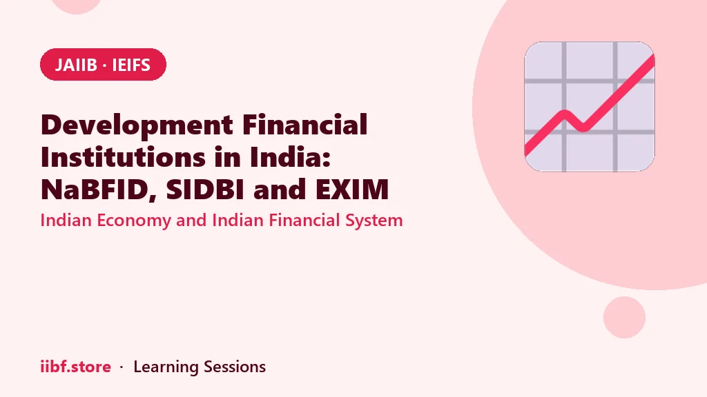 Development Financial Institutions in India: NaBFID, SIDBI and EXIM Bank