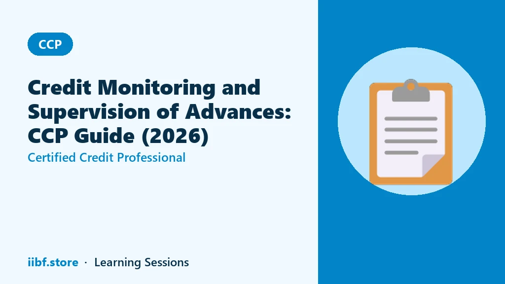 Credit Monitoring and Supervision of Advances: CCP Guide (2026)