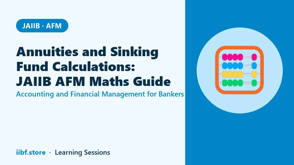 Annuities and Sinking Fund Calculations: JAIIB AFM Maths Guide