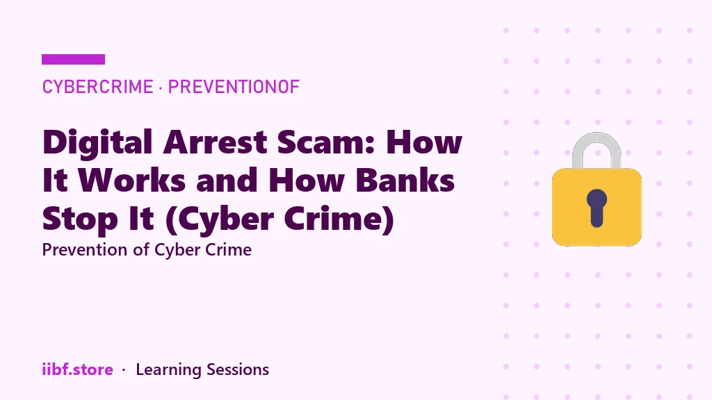 Digital Arrest Scam: How It Works and How Banks Stop It (Cyber Crime)