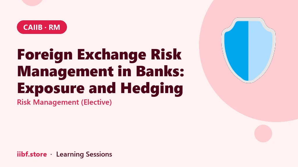 Foreign Exchange Risk Management in Banks: Exposure and Hedging