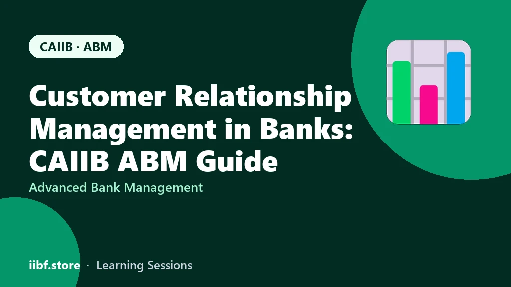 Customer Relationship Management in Banks: CAIIB ABM Guide