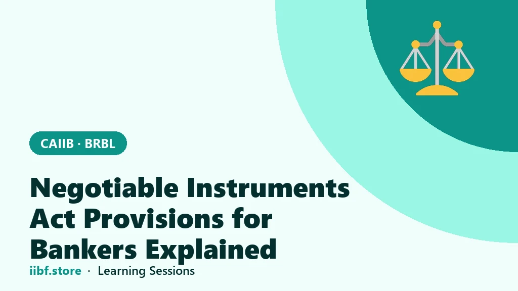 Negotiable Instruments Act Provisions for Bankers Explained