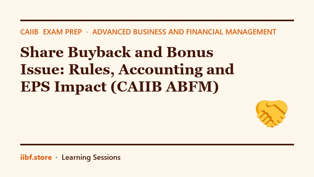 Share Buyback and Bonus Issue: Rules, Accounting and EPS Impact (CAIIB ABFM)