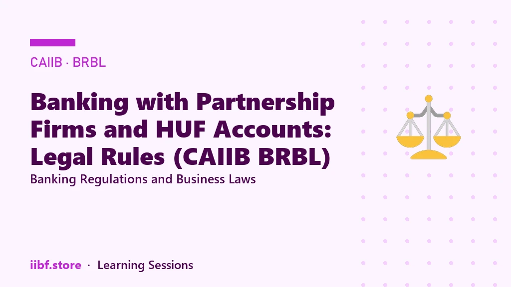 Banking with Partnership Firms and HUF Accounts: Legal Rules (CAIIB BRBL)