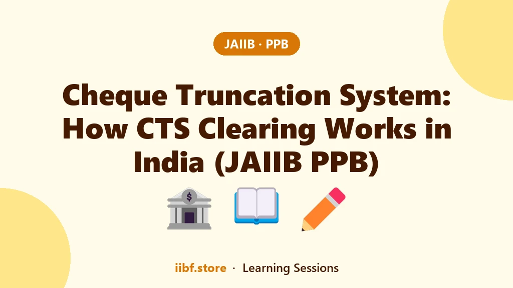 Cheque Truncation System: How CTS Clearing Works in India (JAIIB PPB)