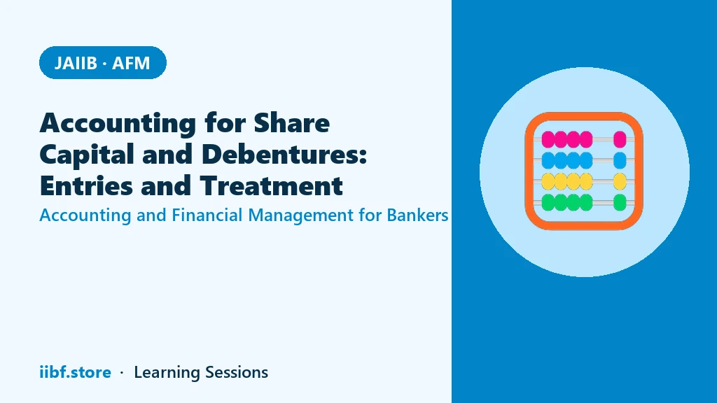 Share Capital और Debentures की Accounting: Entries और Treatment (JAIIB AFM)