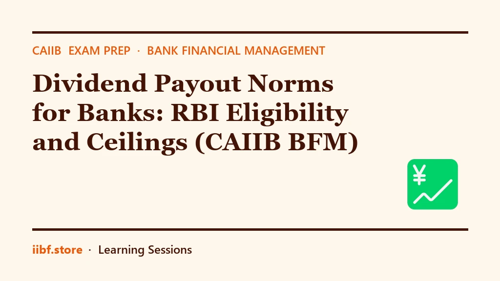 बैंकों के लिए Dividend Payout Norms: RBI Eligibility और Ceilings (CAIIB BFM)