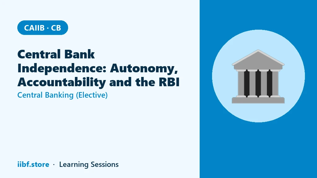 Central Bank Independence: Autonomy, Accountability and the RBI (CAIIB Central Banking)