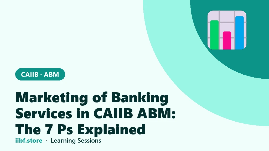Marketing of Banking Services in CAIIB ABM: The 7 Ps Explained