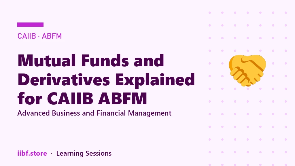 Mutual Funds and Derivatives Explained for CAIIB ABFM