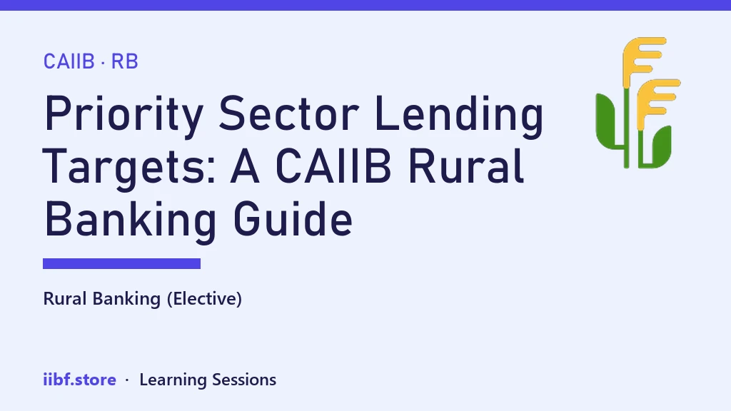 Priority Sector Lending Targets: A CAIIB Rural Banking Guide