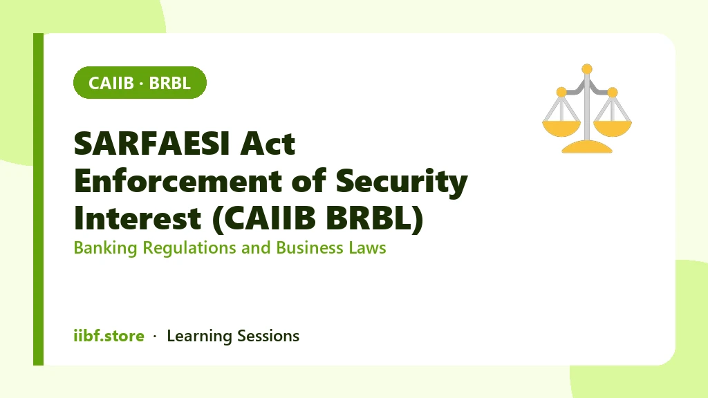 SARFAESI Act Enforcement of Security Interest (CAIIB BRBL)