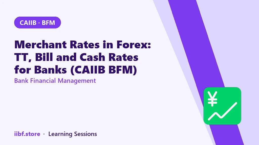Merchant Rates in Forex: TT, Bill and Cash Rates for Banks (CAIIB BFM)
