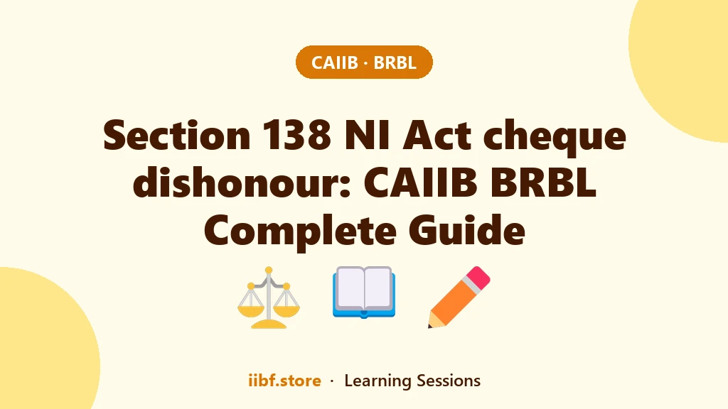 Section 138 NI Act cheque dishonour: CAIIB BRBL Complete Guide