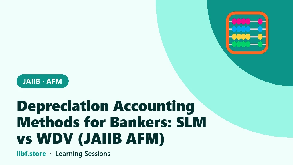 Depreciation Accounting Methods for Bankers: SLM vs WDV (JAIIB AFM)