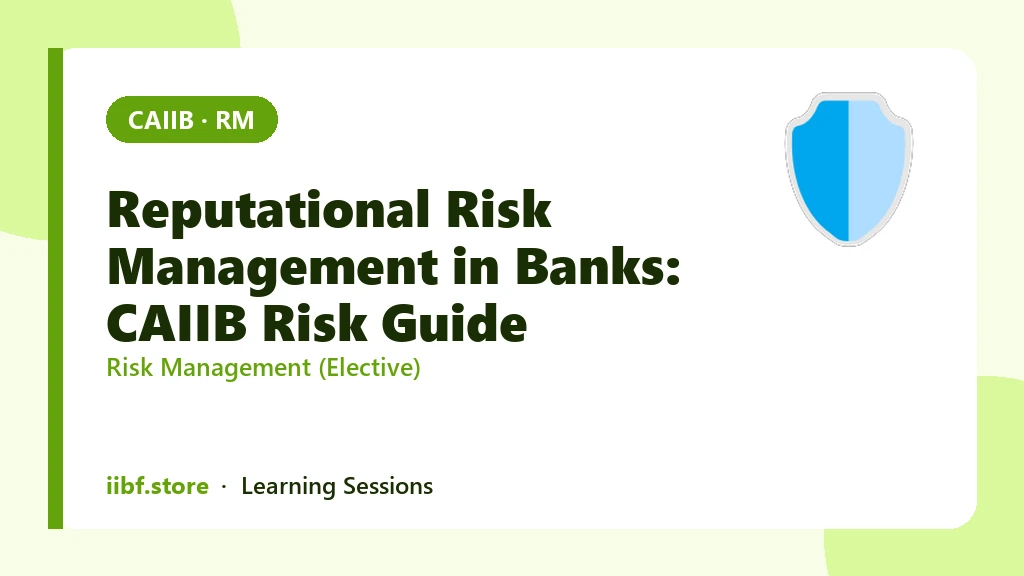 Reputational Risk Management in Banks: CAIIB Risk Guide