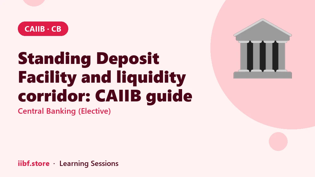 Standing Deposit Facility and liquidity corridor: CAIIB guide
