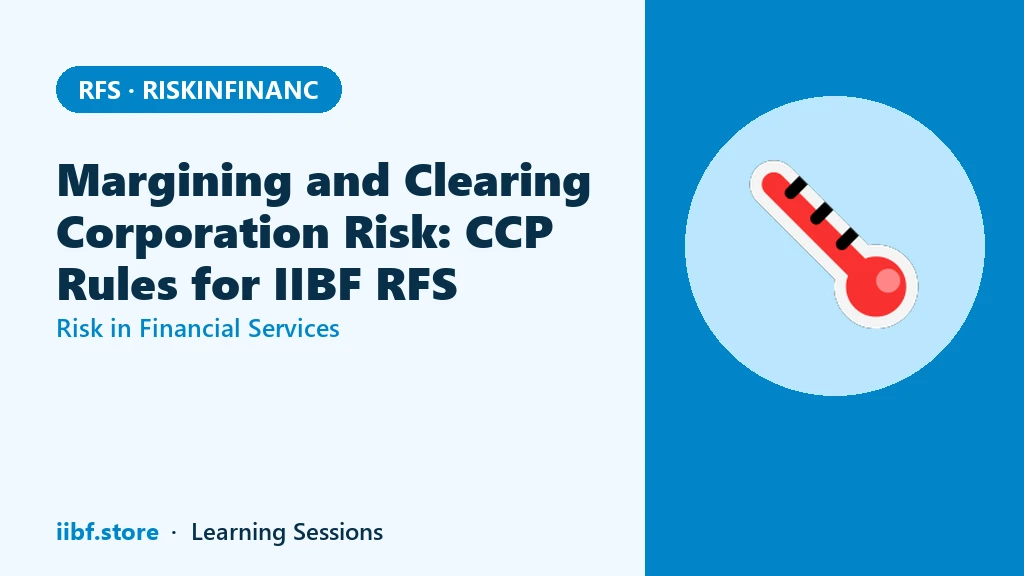 Margining and Clearing Corporation Risk: CCP Rules for IIBF RFS