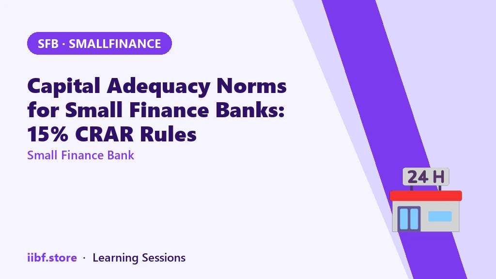 Capital Adequacy Norms for Small Finance Banks: 15% CRAR Rules