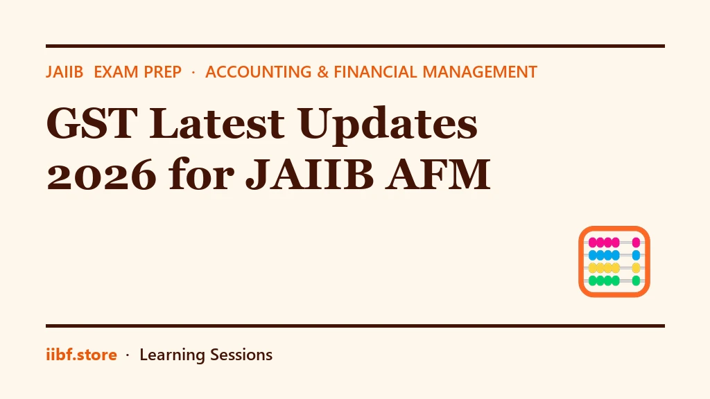 GST Latest Updates 2026 for JAIIB AFM: Interest, Late Fee and Bank ITC