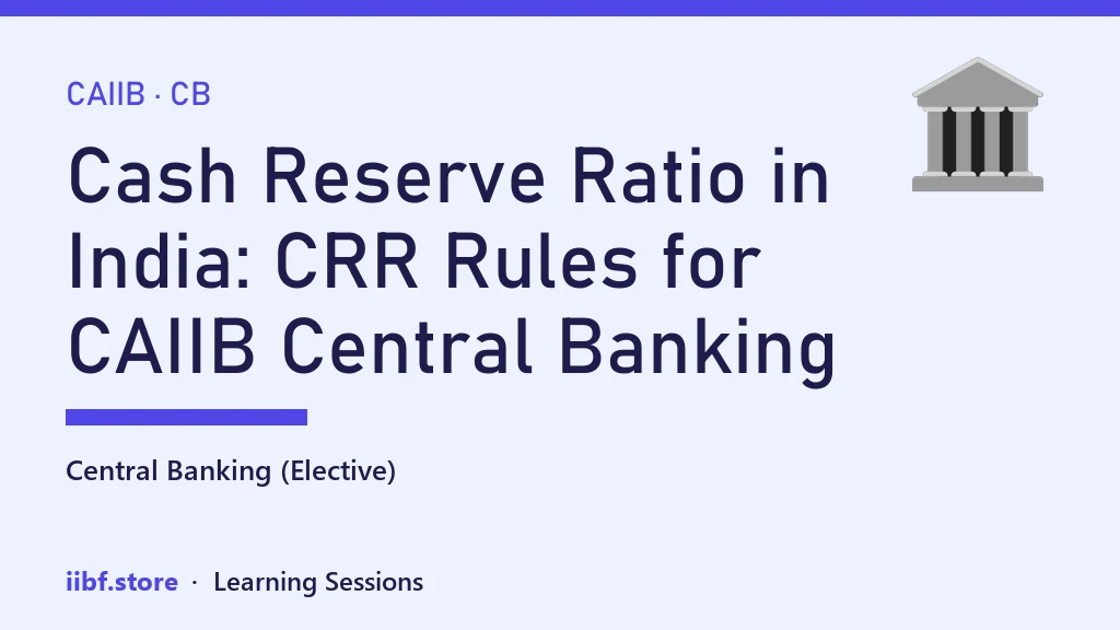Cash Reserve Ratio in India: CRR Rules for CAIIB Central Banking