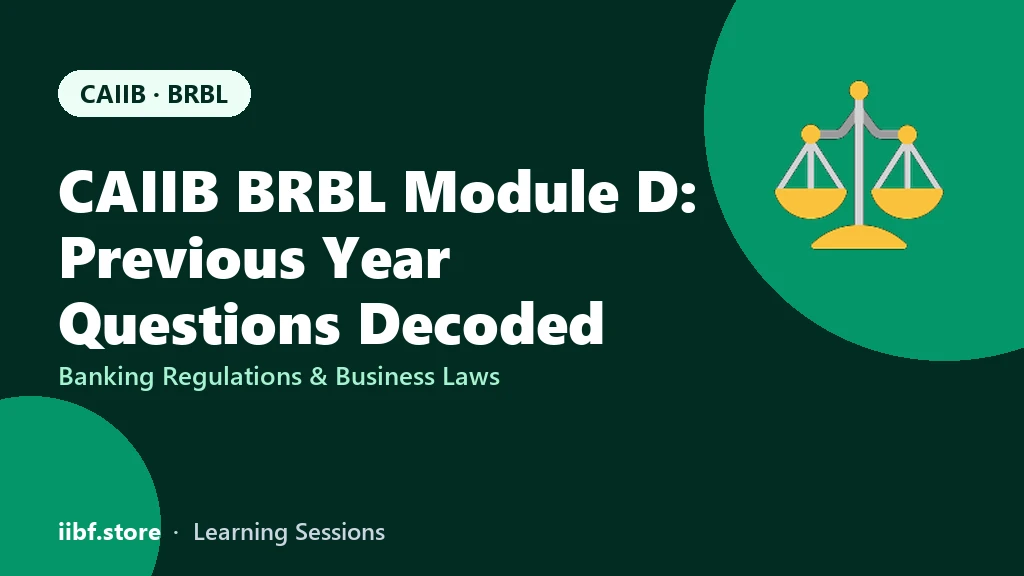 CAIIB BRBL Module D: Previous Year Questions Decoded