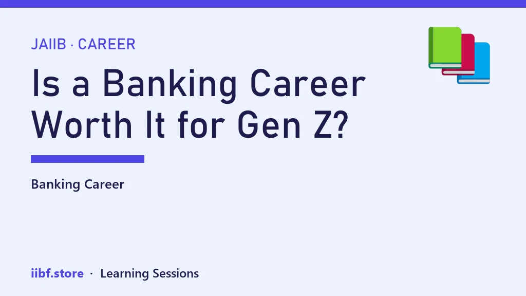 Is a Banking Career Still Worth It for Gen Z in 2026?