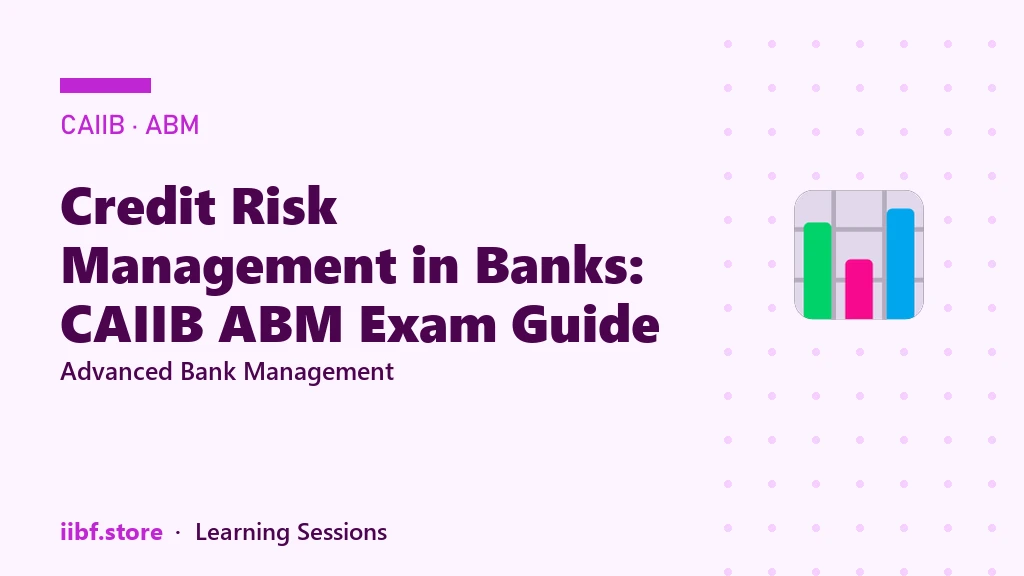 Credit Risk Management in Banks: CAIIB ABM Exam Guide