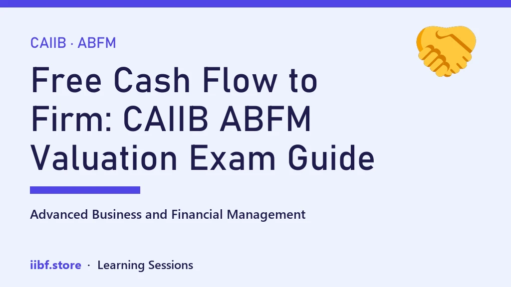 Free Cash Flow to Firm: CAIIB ABFM Valuation Exam Guide