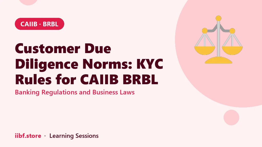 Customer Due Diligence Norms: KYC Rules for CAIIB BRBL