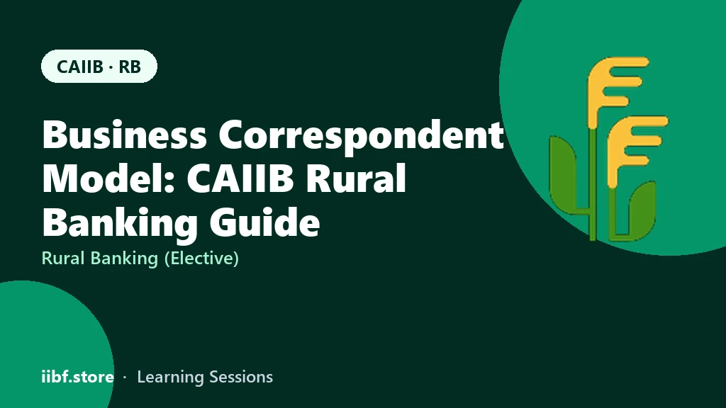 Business Correspondent Model: CAIIB Rural Banking Guide
