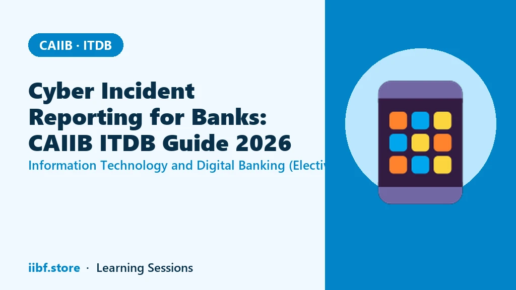Cyber Incident Reporting for Banks: CAIIB ITDB Guide 2026