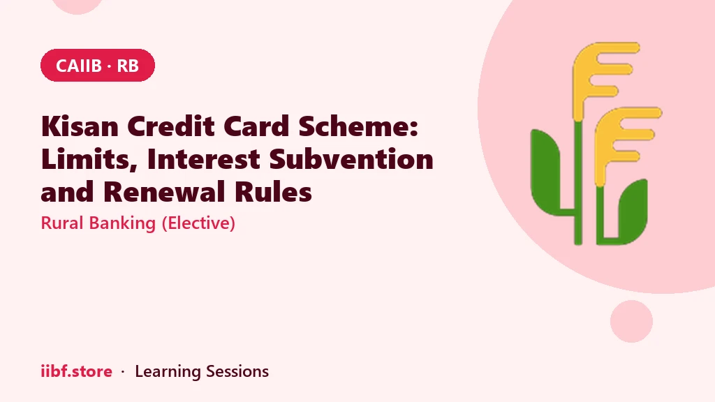 Kisan Credit Card Scheme: Limits, Interest Subvention and Renewal Rules