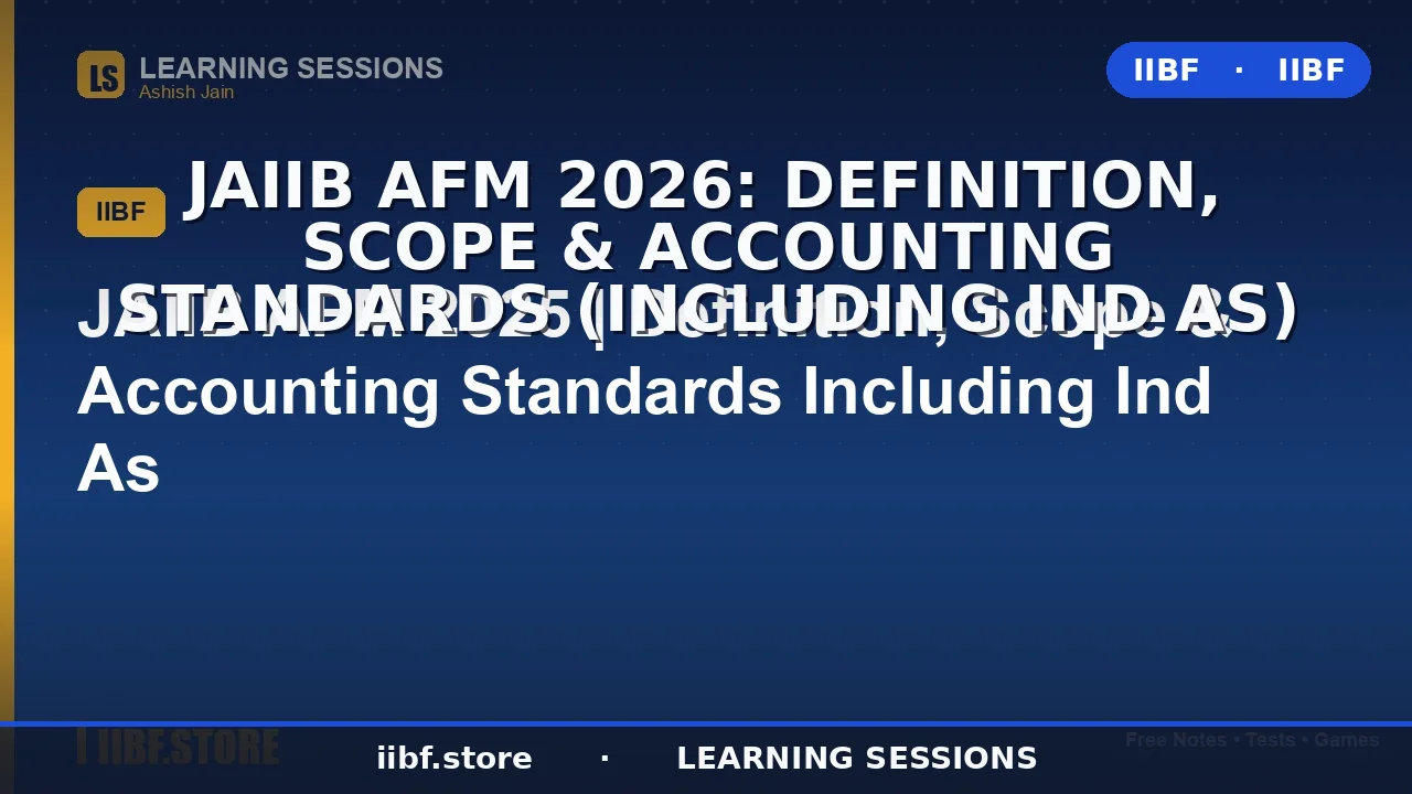 JAIIB AFM 2026: Definition, Scope & Accounting Standards (Including Ind AS)