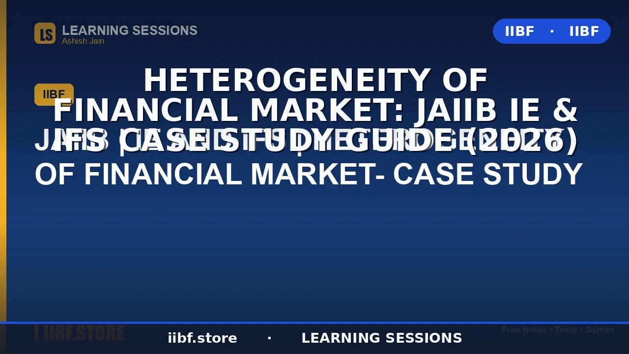 Heterogeneity of Financial Market: JAIIB IE & IFS Case Study Guide (2026)
