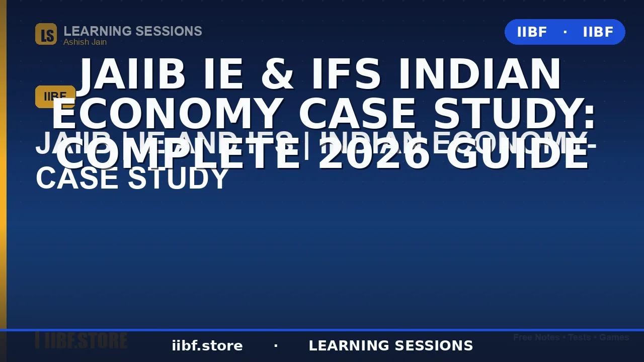 JAIIB IE & IFS Indian Economy Case Study: Complete 2026 Guide