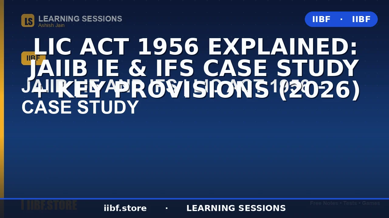 LIC Act 1956 Explained: JAIIB IE & IFS Case Study + Key Provisions (2026)