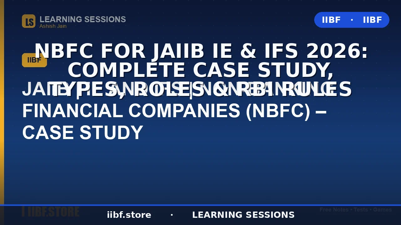 NBFC for JAIIB IE & IFS 2026: Complete Case Study, Types, Roles & RBI Rules