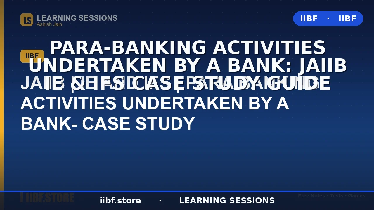 Para-Banking Activities Undertaken by a Bank: JAIIB IE & IFS Case Study Guide
