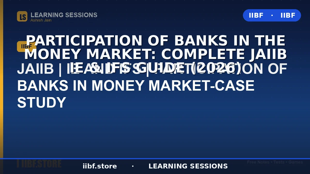 Participation of Banks in the Money Market: Complete JAIIB IE & IFS Guide (2026)