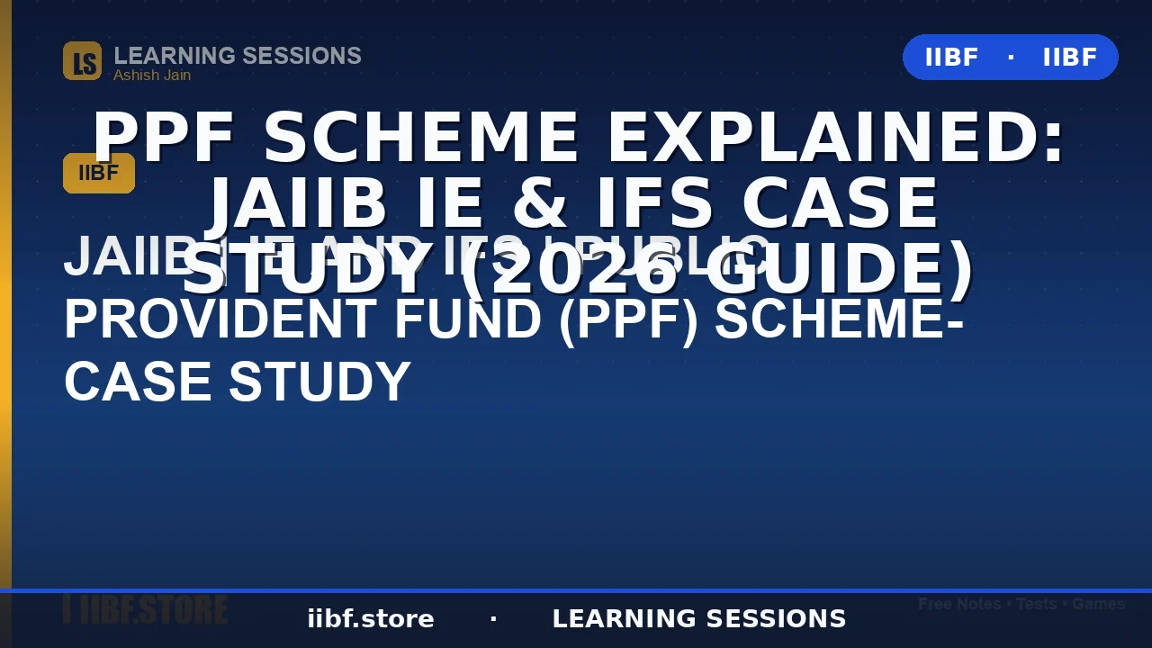 PPF Scheme Explained: JAIIB IE & IFS Case Study (2026 Guide)