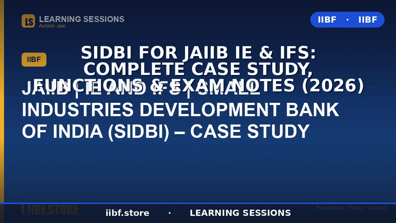 SIDBI for JAIIB IE & IFS: Complete Case Study, Functions & Exam Notes (2026)