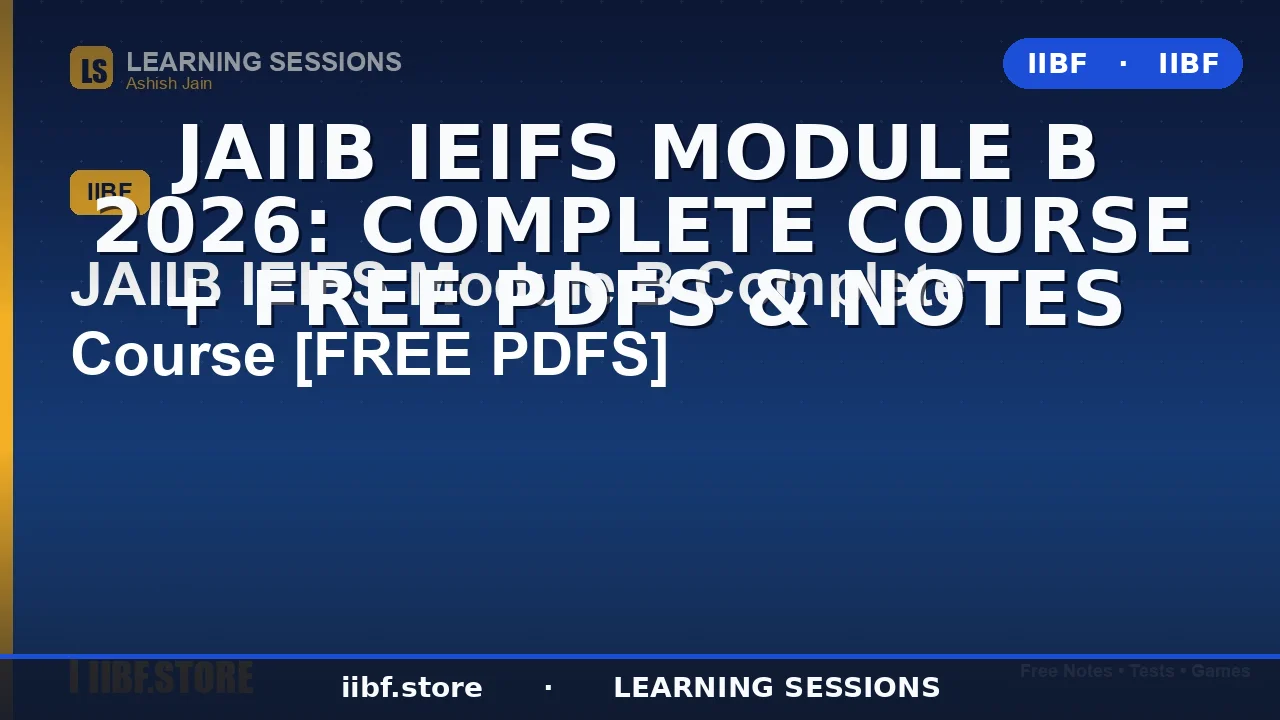 JAIIB IEIFS Module B 2026: Complete Course + Free PDFs & Notes