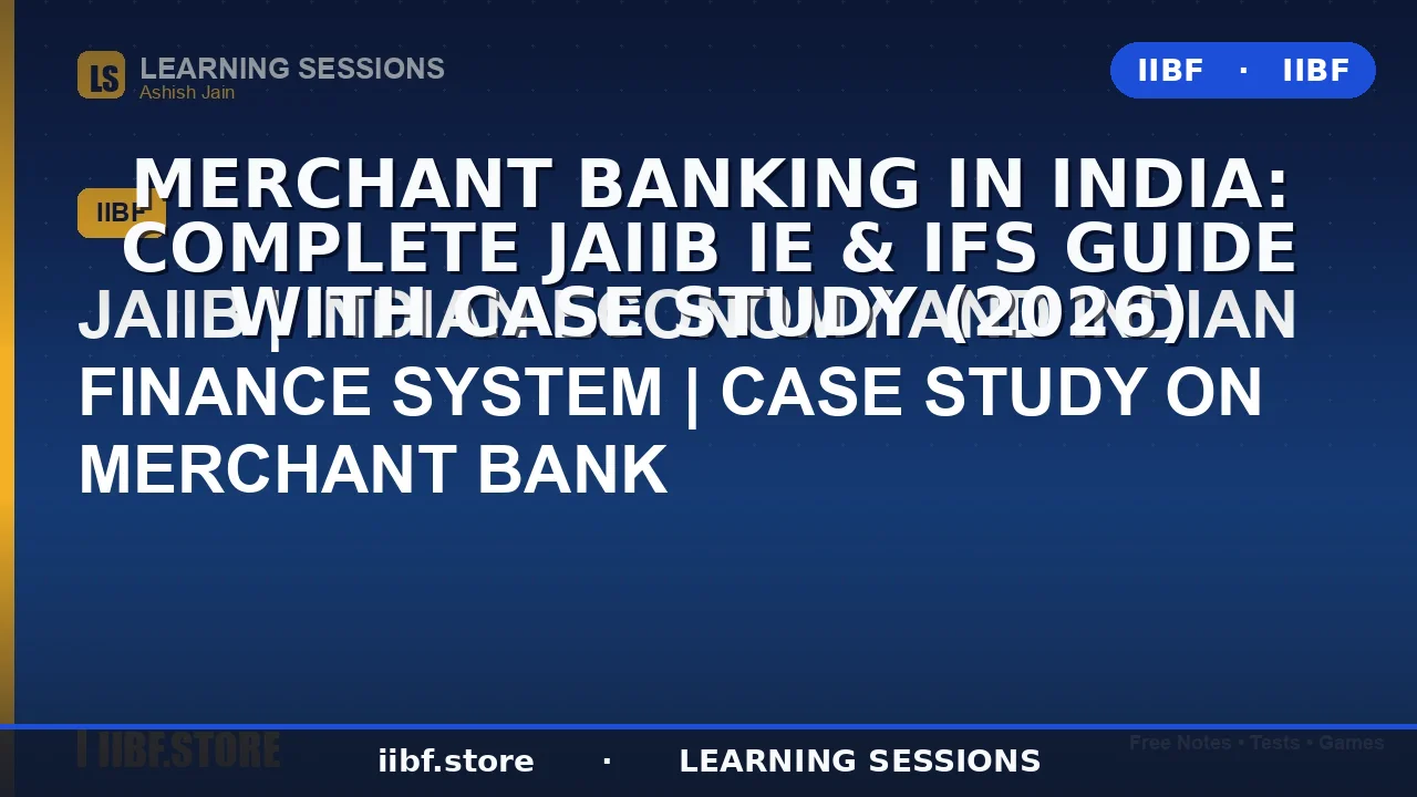 Merchant Banking in India: Complete JAIIB IE & IFS Guide with Case Study (2026)