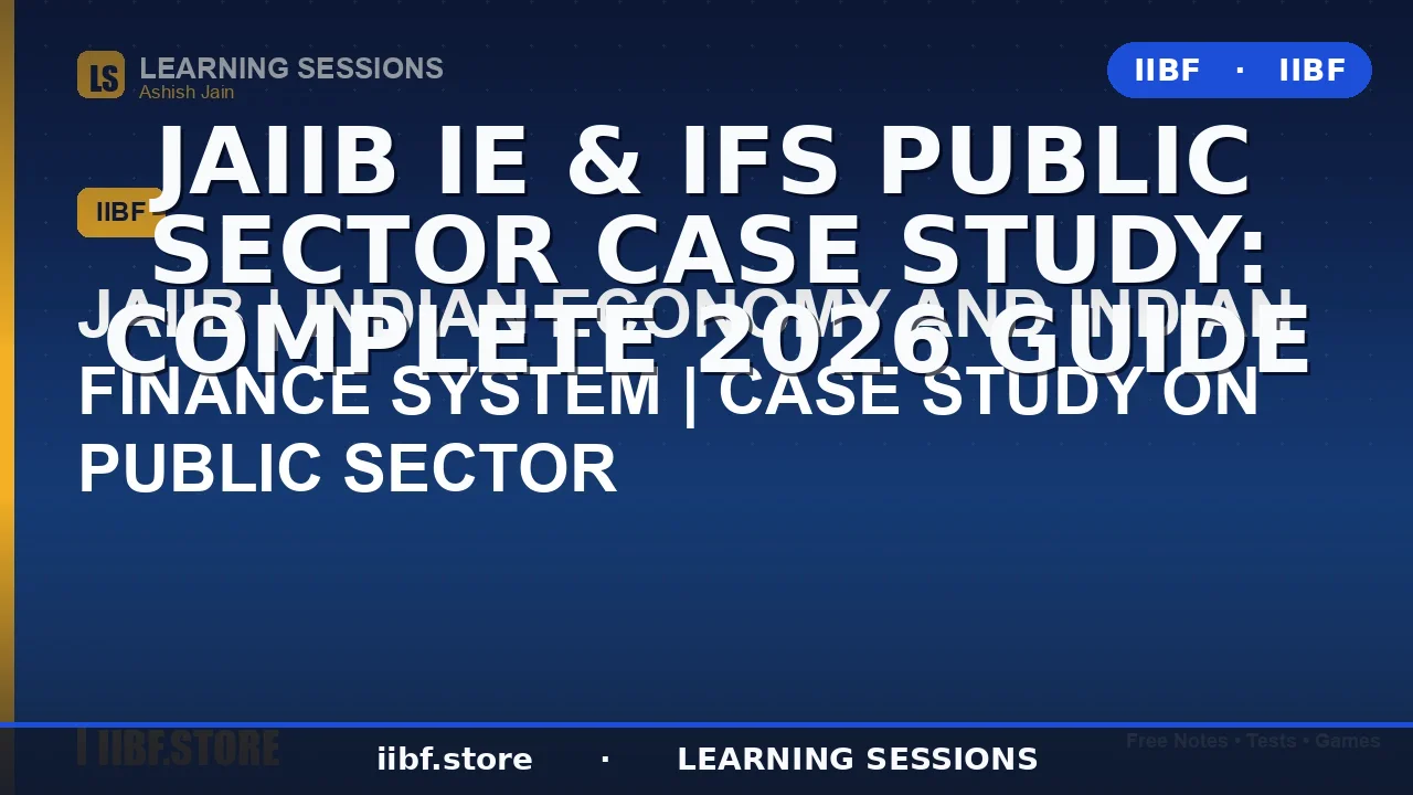 JAIIB IE & IFS Public Sector Case Study: Complete 2026 Guide