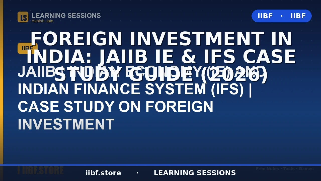 Foreign Investment in India: JAIIB IE & IFS Case Study Guide (2026)