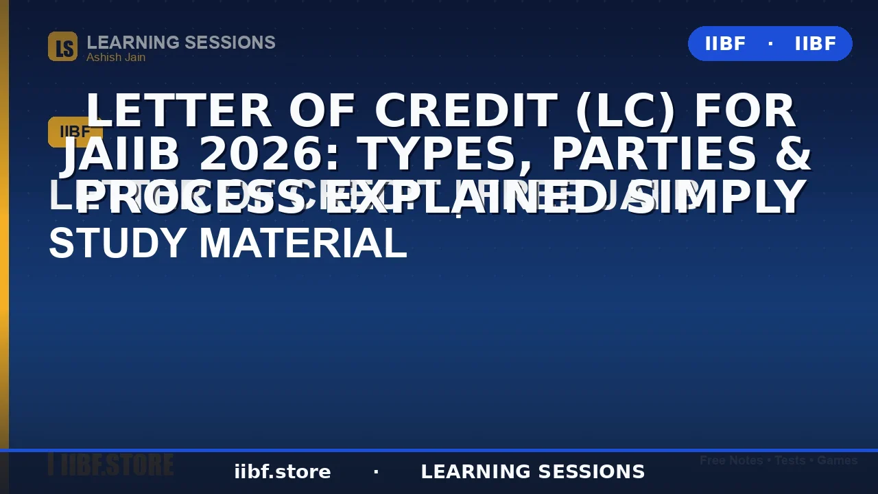 साख पत्र (Letter of Credit/LC) JAIIB 2026 के लिए: प्रकार, पक्षकार और प्रक्रिया सरल भाषा में समझें