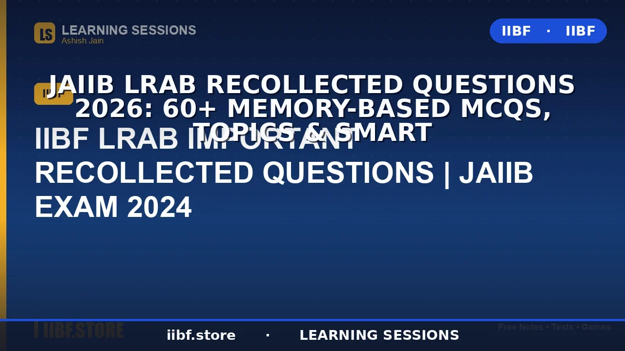 JAIIB LRAB Recollected Questions 2026: 60+ स्मृति-आधारित MCQs, टॉपिक्स और स्मार्ट टिप्स