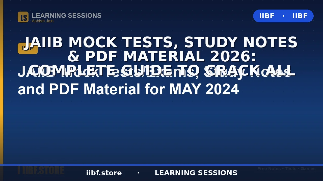 JAIIB Mock Tests, Study Notes & PDF Material 2026: Complete Guide to Crack All